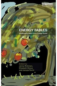 Energy Fables Challenging Ideas in the Energy Sector