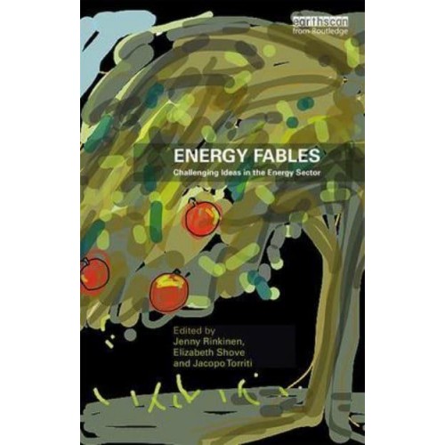 Energy Fables Challenging Ideas in the Energy Sector