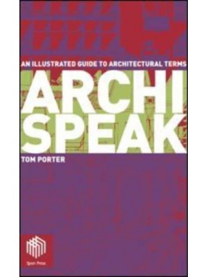Archispeak An Illustrated Guide to Architectural Terms