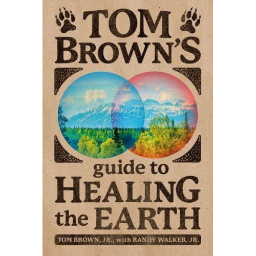 Tom Brown's Guide to Healing the Earth