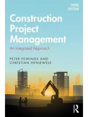 Construction Project Management : An Integrated Approach