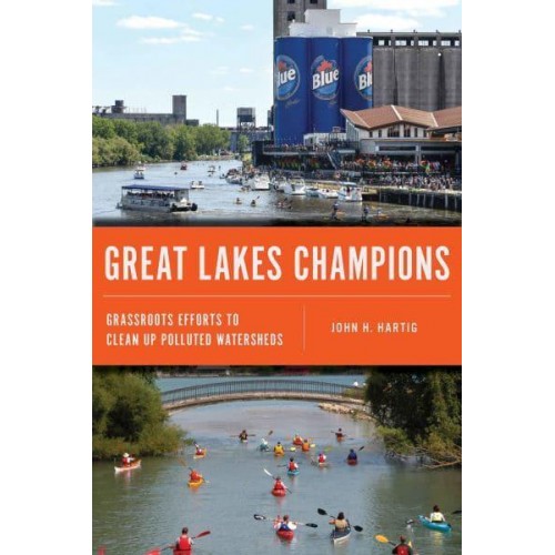 Great Lakes Champions Grassroots Efforts to Clean Up Polluted Watersheds