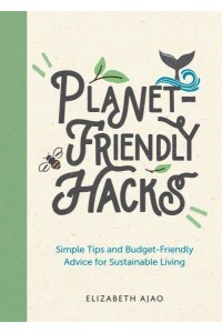 Planet-Friendly Hacks Simple Tips and Budget-Friendly Advice for Sustainable Living
