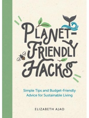 Planet-Friendly Hacks Simple Tips and Budget-Friendly Advice for Sustainable Living