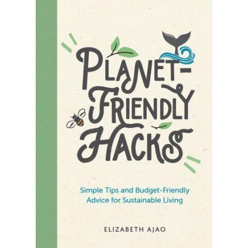 Planet-Friendly Hacks Simple Tips and Budget-Friendly Advice for Sustainable Living
