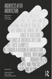 Architects After Architecture Alternative Pathways for Practice