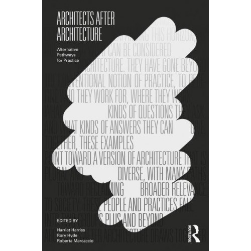 Architects After Architecture Alternative Pathways for Practice