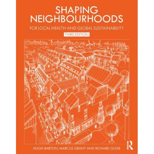 Shaping Neighbourhoods For Local Health and Global Sustainability