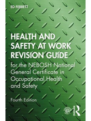 Health and Safety at Work Revision Guide For the NEBOSH National General Certificate in Occupational Health and Safety