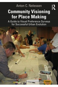 Community Visioning for Place Making A Guide to Visual Preference Surveys for Successful Urban Evolution