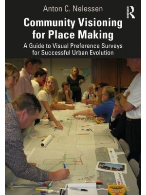 Community Visioning for Place Making A Guide to Visual Preference Surveys for Successful Urban Evolution