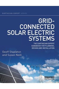 Grid-connected Solar Electric Systems: The Earthscan Expert Handbook for Planning, Design and Installation - Earthscan Expert