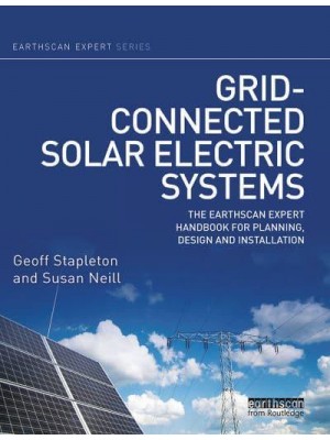 Grid-connected Solar Electric Systems: The Earthscan Expert Handbook for Planning, Design and Installation - Earthscan Expert