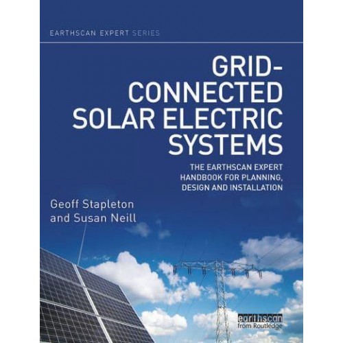 Grid-connected Solar Electric Systems: The Earthscan Expert Handbook for Planning, Design and Installation - Earthscan Expert