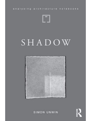 Shadow The Architectural Power of Withholding Light - Analysing Architecture Notebooks
