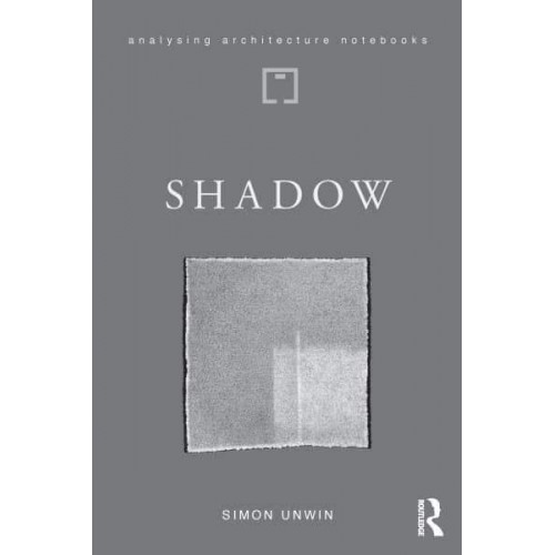 Shadow The Architectural Power of Withholding Light - Analysing Architecture Notebooks