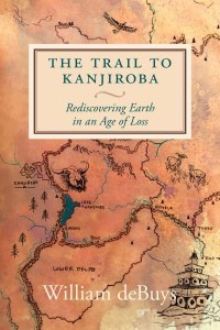 The Trail to Kanjiroba Rediscovering Earth in an Age of Loss