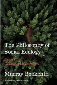 The Philosophy of Social Ecology Essays on Dialectical Naturalism