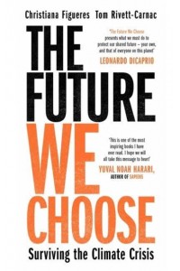 The Future We Choose Surviving the Climate Crisis