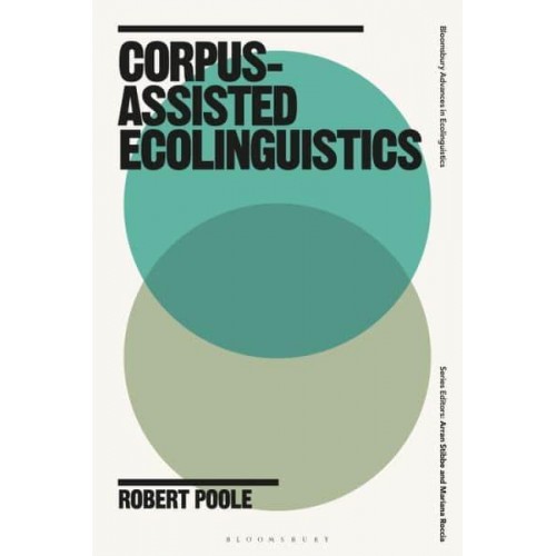 Corpus-Assisted Ecolinguistics - Bloomsbury Advances in Ecolinguistics