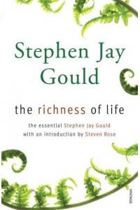 The Richness of Life The Essential Stephen Jay Gould