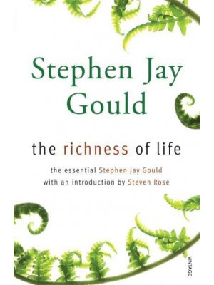 The Richness of Life The Essential Stephen Jay Gould