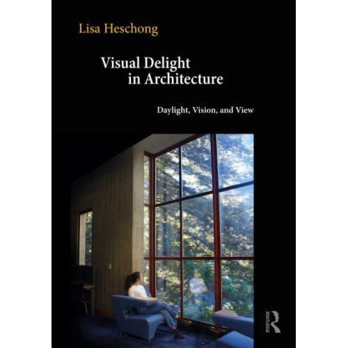 Visual Delight in Architecture Daylight, Vision and View