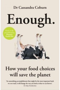 Enough How Your Food Will Save the Planet