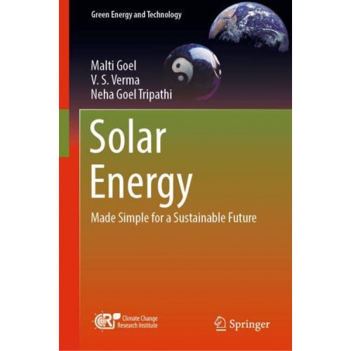 Solar Energy : Made Simple for a Sustainable Future - Green Energy and Technology