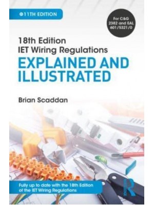 18th Edition IET Wiring Regulations Explained and Illustrated