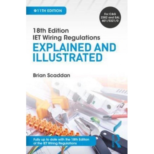 18th Edition IET Wiring Regulations Explained and Illustrated