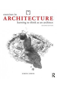Exercises in Architecture Learning to Think as an Architect