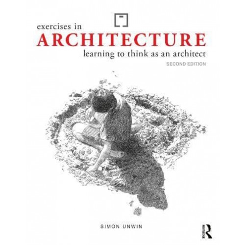 Exercises in Architecture Learning to Think as an Architect