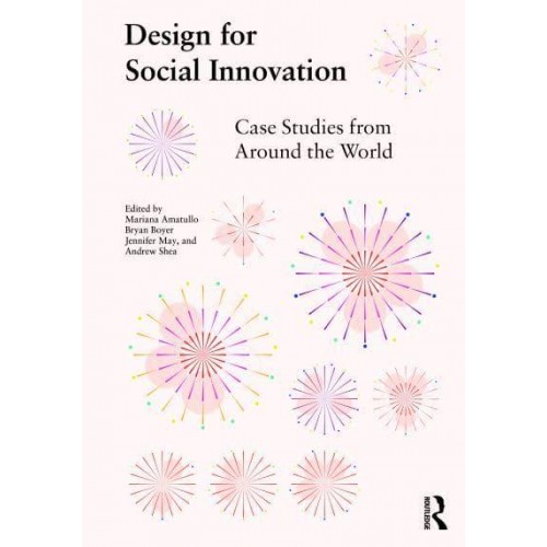 Design for Social Innovation Case Studies from Around the World
