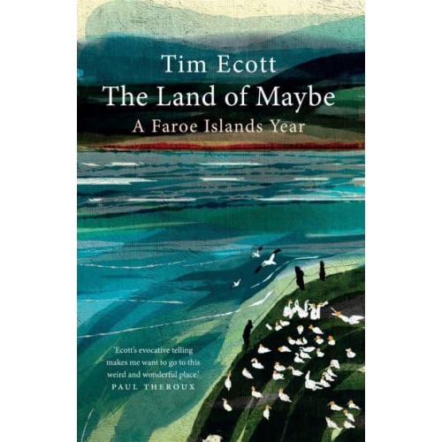 The Land of Maybe A Faroe Islands Year