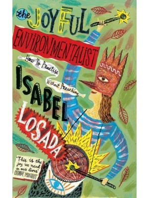 The Joyful Environmentalist How to Practise Without Preaching