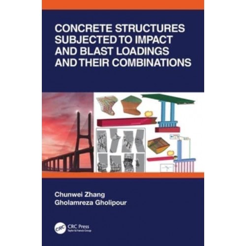 Concrete Structures Subjected to Impact and Blast Loadings and Their Combinations