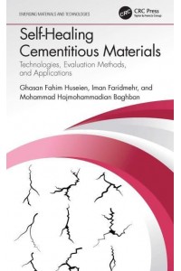 Self-Healing Cementitious Materials: Technologies, Evaluation Methods, and Applications - Emerging Materials and Technologies