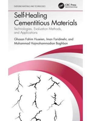 Self-Healing Cementitious Materials: Technologies, Evaluation Methods, and Applications - Emerging Materials and Technologies