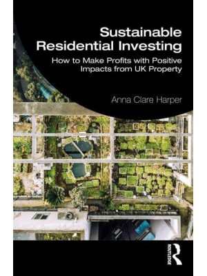 Sustainable Residential Investing: How to Make Profits with Positive Impacts from UK Property