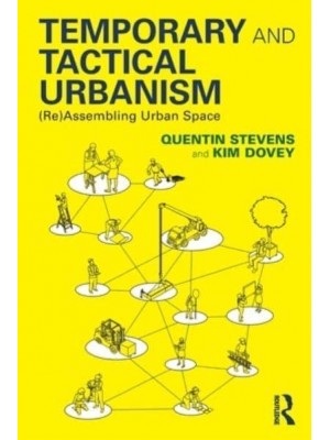 Temporary and Tactical Urbanism: (Re)Assembling Urban Space