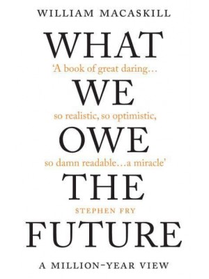 What We Owe the Future A Million-Year View