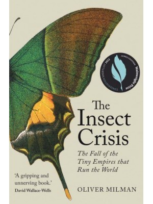The Insect Crisis The Fall of the Tiny Empires That Run the World