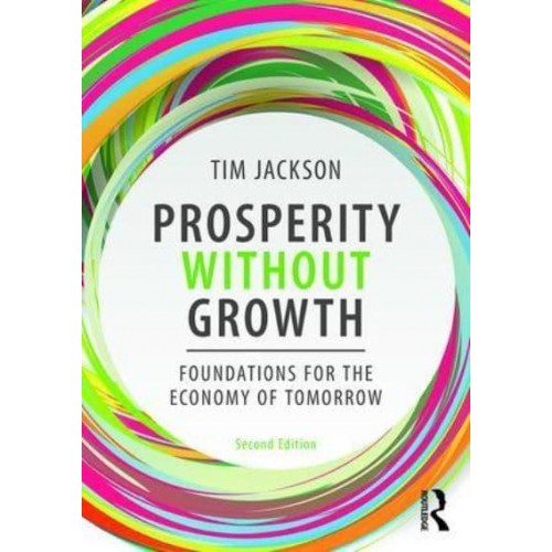 Prosperity Without Growth Foundations for the Economy of Tomorrow
