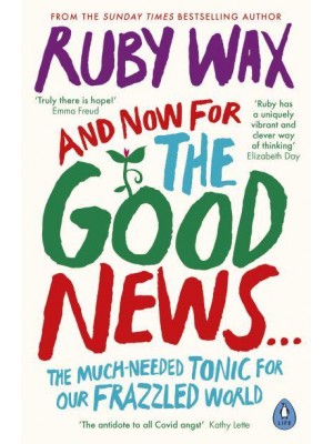 And Now for the Good News... The Much-Needed Tonic for Our Frazzled World