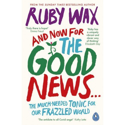 And Now for the Good News... The Much-Needed Tonic for Our Frazzled World