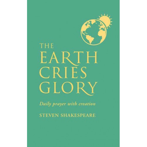 The Earth Cries Glory Daily Prayer With Creation