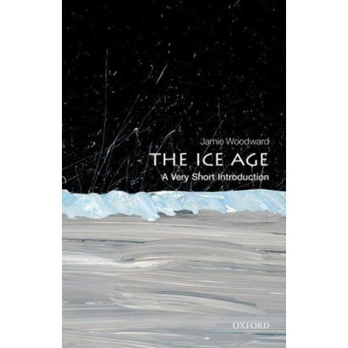 The Ice Age A Very Short Introduction - Very Short Introductions