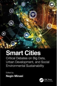 Smart Cities: Critical Debates on Big Data, Urban Development and Social Environmental Sustainability