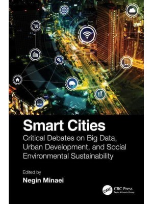 Smart Cities: Critical Debates on Big Data, Urban Development and Social Environmental Sustainability